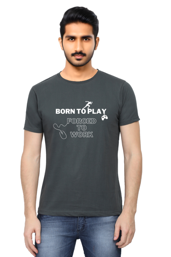 Born to Play Forced to Work T shirt for Men